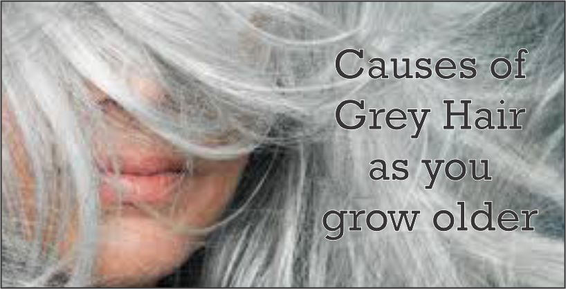 What are the causes of Grey Hair as you grow older